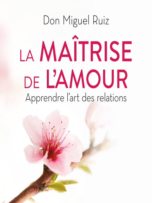 Title details for La maîtrise de l'amour by Don Miguel Ruiz - Wait list